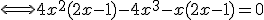 \Longleftrightarrow4x^{2}(2x-1)-4x^{3}-x(2x-1)=0